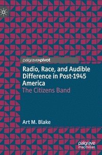 bokomslag Radio, Race, and Audible Difference in Post-1945 America