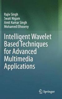 bokomslag Intelligent Wavelet Based Techniques for Advanced Multimedia Applications