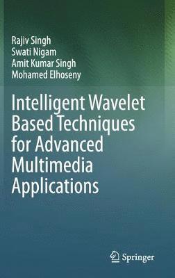 bokomslag Intelligent Wavelet Based Techniques for Advanced Multimedia Applications