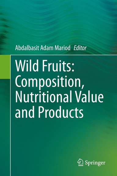 bokomslag Wild Fruits: Composition, Nutritional Value and Products