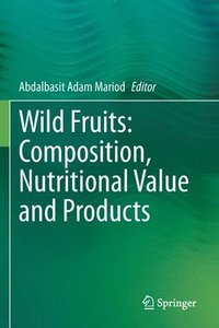 bokomslag Wild Fruits: Composition, Nutritional Value and Products