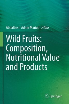 bokomslag Wild Fruits: Composition, Nutritional Value and Products