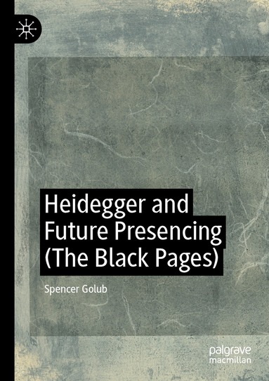 Spencer Golub - Heidegger and Future Presencing (The Black Pages), Häftad