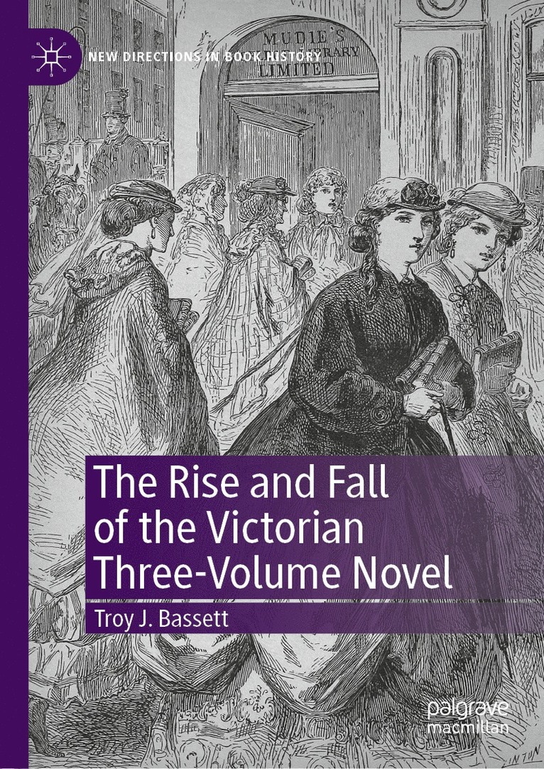 Troy J. Bassett - Rise and Fall of the Victorian Three-Volume Novel, Inbunden