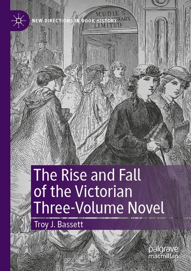 Troy J. Bassett - Rise and Fall of the Victorian Three-Volume Novel, Häftad