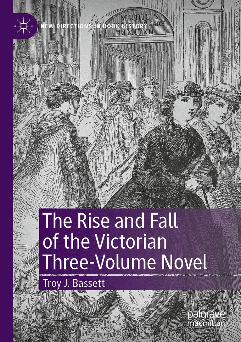 Troy J. Bassett - Rise and Fall of the Victorian Three-Volume Novel, Häftad