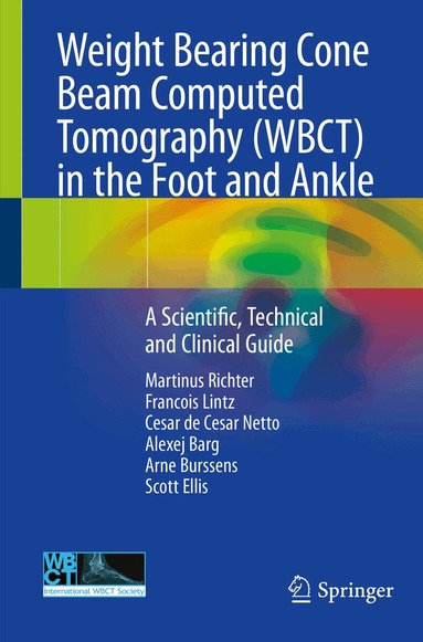 Martinus Richter, Francois Lintz, Cesar de Cesar Netto, Alexej Barg, Arne Burssens, Scott Ellis - Weight Bearing Cone Beam Computed Tomography (WBCT) in the Foot and Ankle, Häftad