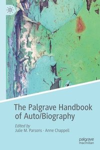 bokomslag The Palgrave Handbook of Auto/Biography