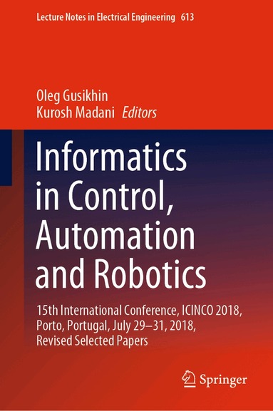Oleg Gusikhin, Kurosh Madani - Informatics in Control, Automation and Robotics, Inbunden