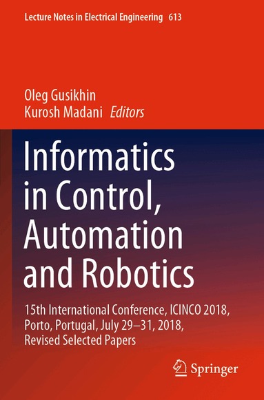 Oleg Gusikhin, Kurosh Madani - Informatics in Control, Automation and Robotics, Häftad