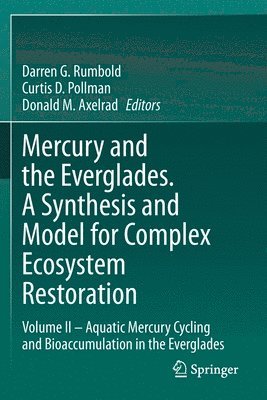 Mercury and the Everglades. A Synthesis and Model for Complex Ecosystem Restoration 1