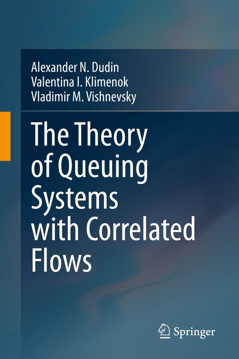Alexander N. Dudin, Valentina I. Klimenok, Vladimir M. Vishnevsky - Theory of Queuing Systems with Correlated Flows, Inbunden