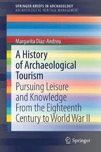 bokomslag A History of Archaeological Tourism
