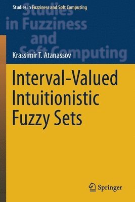 Krassimir T. Atanassov - Interval-Valued Intuitionistic Fuzzy Sets, Häftad