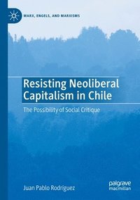 bokomslag Resisting Neoliberal Capitalism in Chile