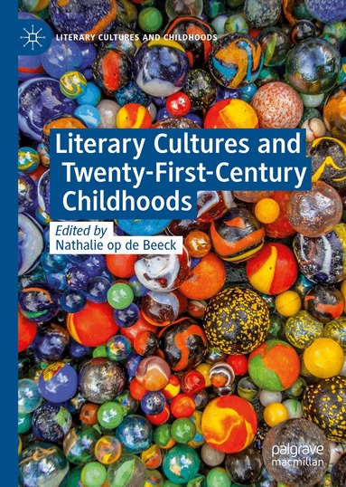 Nathalie op de Beeck - Literary Cultures and Twenty-First-Century Childhoods, Inbunden