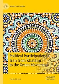 bokomslag Political Participation in Iran from Khatami to the Green Movement