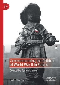 bokomslag Commemorating the Children of World War II in Poland