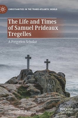 Life and Times of Samuel Prideaux Tregelles