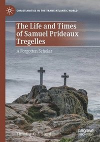 bokomslag The Life and Times of Samuel Prideaux Tregelles