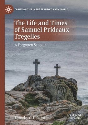 Life and Times of Samuel Prideaux Tregelles