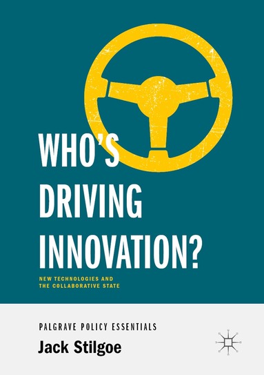 Jack Stilgoe - Who’s Driving Innovation?, Häftad
