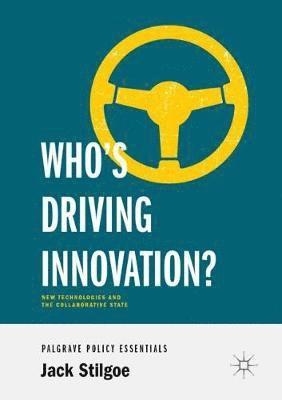 Jack Stilgoe - Who’s Driving Innovation?, Häftad