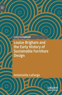 bokomslag Louise Brigham and the Early History of Sustainable Furniture Design