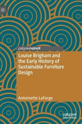 Louise Brigham and the Early History of Sustainable Furniture Design 1