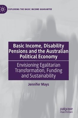 bokomslag Basic Income, Disability Pensions and the Australian Political Economy