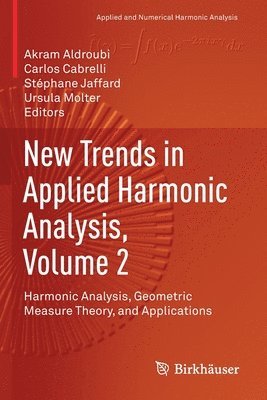 Akram Aldroubi, Carlos Cabrelli, Stéphane Jaffard, Ursula Molter, Stephane Jaffard - New Trends in Applied Harmonic Analysis, Volume 2, Häftad