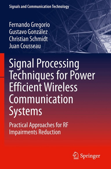 Fernando Gregorio, Gustavo González, Christian Schmidt, Juan Cousseau - Signal Processing Techniques for Power Efficient Wireless Communication Systems, Häftad