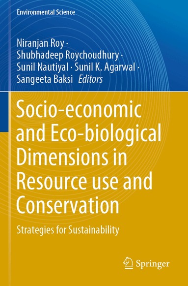 Niranjan Roy, Shubhadeep Roychoudhury, Sunil Nautiyal, Sunil K. Agarwal, Sangeeta Baksi - Socio-economic and Eco-biological Dimensions in Resource use and Conservation, Häftad