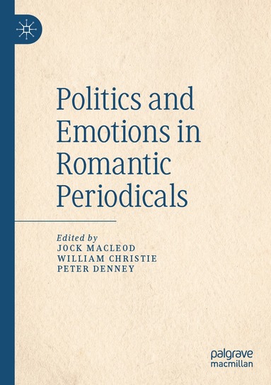 Jock Macleod, William Christie, Peter Denney - Politics and Emotions in Romantic Periodicals, Häftad