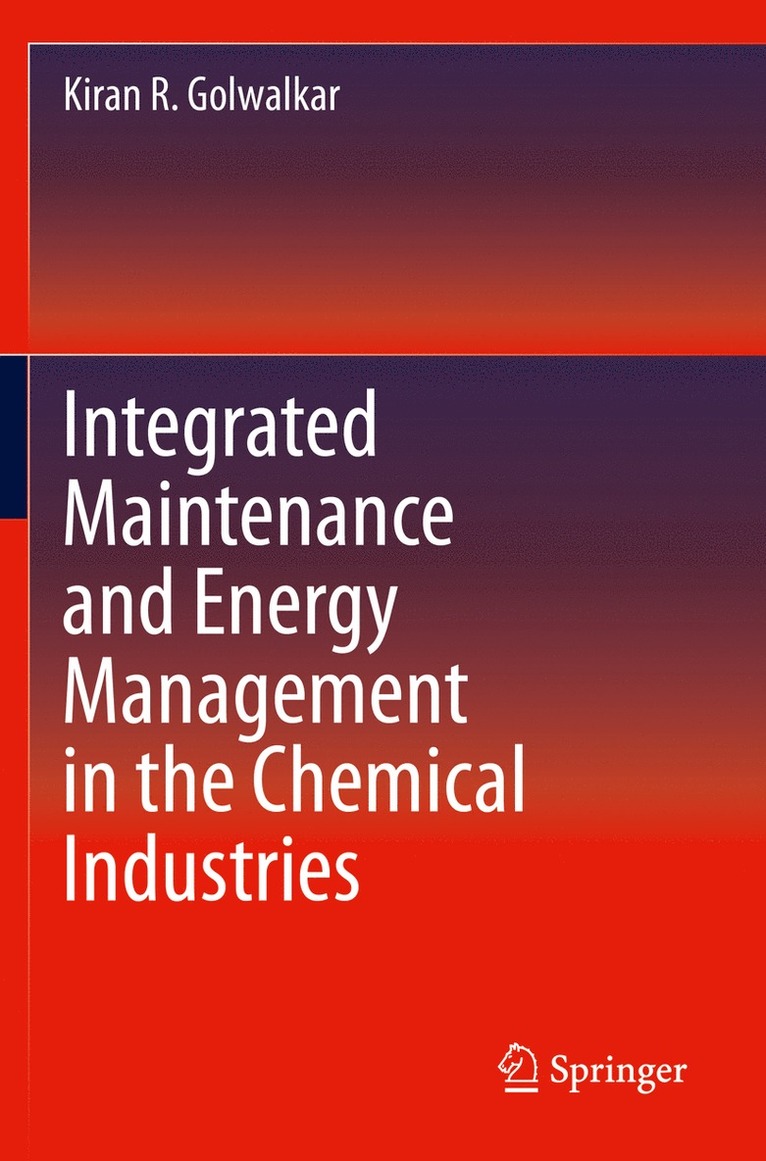 Kiran R. Golwalkar - Integrated Maintenance and Energy Management in the Chemical Industries, Häftad