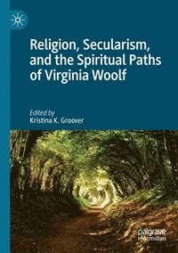 bokomslag Religion, Secularism, and the Spiritual Paths of Virginia Woolf