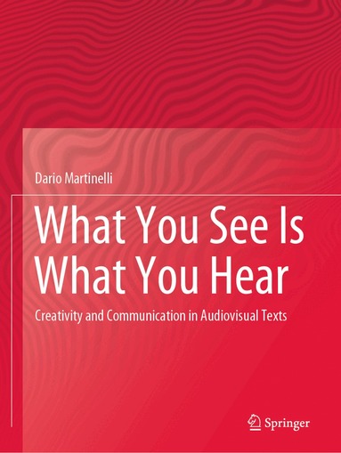 Dario Martinelli - What You See Is What You Hear, Häftad