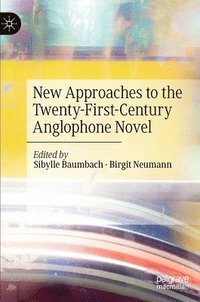 bokomslag New Approaches to the Twenty-First-Century Anglophone Novel