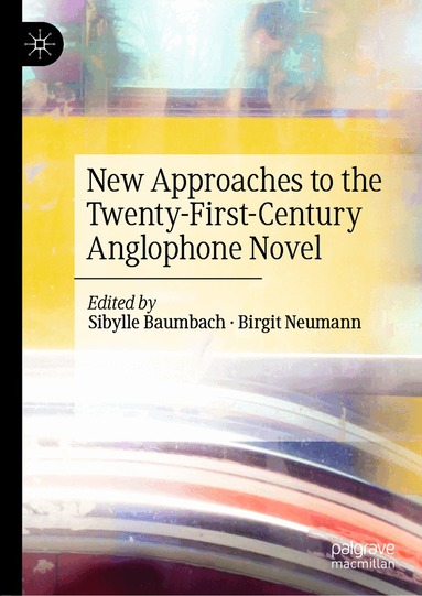 Sibylle Baumbach, Birgit Neumann - New Approaches to the Twenty-First-Century Anglophone Novel, Inbunden