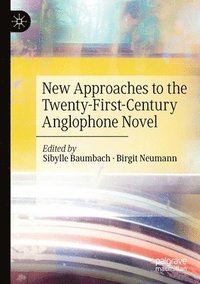 bokomslag New Approaches to the Twenty-First-Century Anglophone Novel
