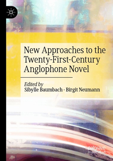 Sibylle Baumbach, Birgit Neumann - New Approaches to the Twenty-First-Century Anglophone Novel, Häftad