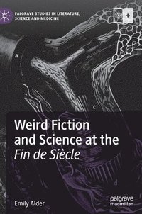 bokomslag Weird Fiction and Science at the Fin de Sicle