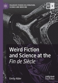 bokomslag Weird Fiction and Science at the Fin de Sicle