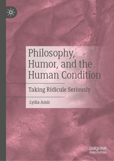 bokomslag Philosophy, Humor, and the Human Condition