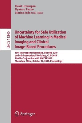 bokomslag Uncertainty for Safe Utilization of Machine Learning in Medical Imaging and Clinical Image-Based Procedures