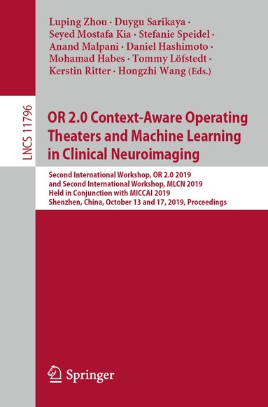 Luping Zhou, Duygu Sarikaya, Seyed Mostafa Kia, Stefanie Speidel, Anand Malpani, Daniel Hashimoto, Mohamad Habes, Tommy Löfstedt, Kerstin Ritter, Hongzhi Wang - OR 2.0 Context-Aware Operating Theaters and Machine Learning in Clinical Neuroimaging, Häftad