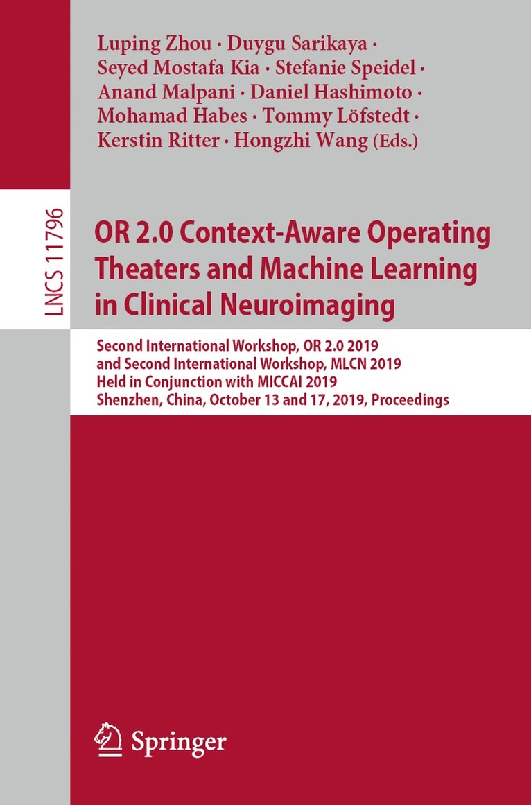 Luping Zhou, Duygu Sarikaya, Seyed Mostafa Kia, Stefanie Speidel, Anand Malpani, Daniel Hashimoto, Mohamad Habes, Tommy Löfstedt, Kerstin Ritter, Hongzhi Wang, Tommy Lofstedt - OR 2.0 Context-Aware Operating Theaters and Machine Learning in Clinical Neuroimaging, Häftad