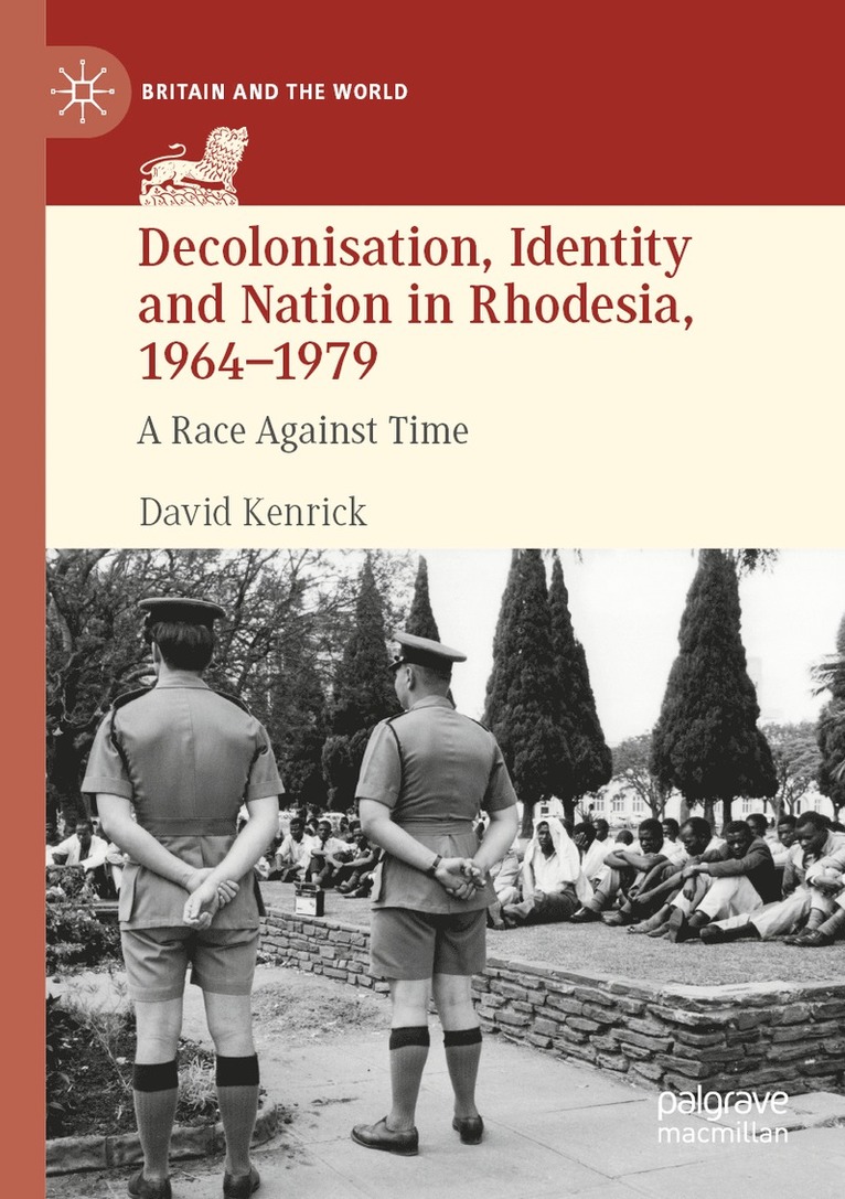 David Kenrick - Decolonisation, Identity and Nation in Rhodesia, 1964-1979, Häftad