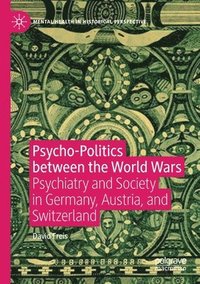 bokomslag Psycho-Politics between the World Wars