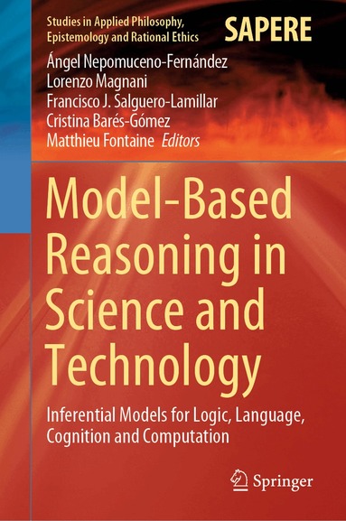 Ángel Nepomuceno-Fernández, Lorenzo Magnani, Francisco J. Salguero-Lamillar, Cristina Barés-Gómez, Matthieu Fontaine - Model-Based Reasoning in Science and Technology, Inbunden